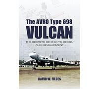 Avro Type 698 Vulcan: The Secrets behind its Design and Development