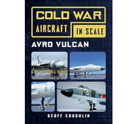 Avro Vulcan: Cold War Aircraft in Scale