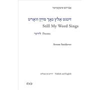 Avrom Sutzkever - Still My Word Sings: Poems. Yiddish and English: 2 (Jiddistik Edition und Forschung / Yiddish Editions and Research / ייִדיש אויסגאַבעס און פֿאָרשונג, 2)