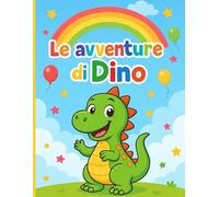 Avventure da colorare con Dino: Un libro da colorare facile e divertente con dinosauri sorridenti, perfetto per bambini dai 3 ai 7 anni
