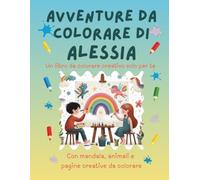 Avventure da colorare di Alessia - libro da colorare personalizzato: Libro per bambini con animali, natura, mandala e pagine interattive | 32 pagine ... (Avventure da colorare personalizzate)
