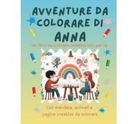 Avventure da colorare di Anna - libro da colorare personalizzato: Libro per bambini con animali, natura, mandala e pagine interattive | 32 pagine di ... Anna (Avventure da colorare personalizzate)
