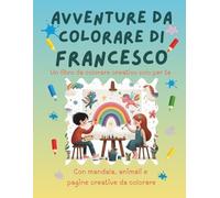 Avventure da colorare di Francesco - libro da colorare personalizzato: Libro per bambini con animali, natura, mandala e pagine interattive | 32 pagine ... (Avventure da colorare personalizzate)