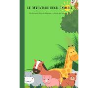 AVVENTURE DEGLI ANIMALI: Un divertente libro da disegnare e colorare per bambini