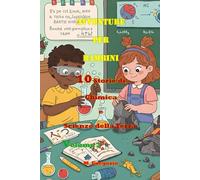 Avventure per Bambini 10 Storie di Chimica e Scienze della Terra Volume 3: Impara la Scienza con il Sorriso: Storie e Curiosità per Bambini e Ragazzi ... di Storie Educative per Piccoli Esploratori)