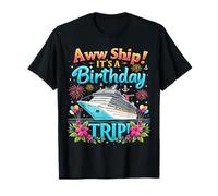 Aw Ship Its A Birthday Trip 2025 Family Matching Cruise Trip T-Shirt