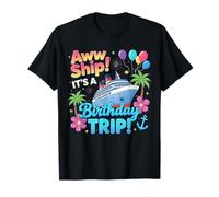 Aw Ship Its A Birthday Trip 2025 Family Matching Cruise Trip T-Shirt