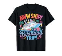 Aw Ship Its A Birthday Trip, Family Matching Cruise Trip T-Shirt