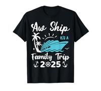 Aw Ship It's A Family Trip 2025 Family Matching Cruise Trip T-Shirt