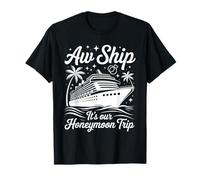 Aw Ship It's Our Honeymoon Trip Matching Couples T-Shirt