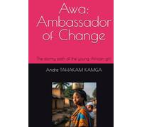 Awa: Ambassador of Change: The stormy path of the young African girl