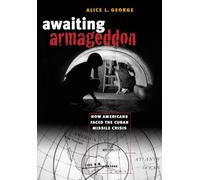 Awaiting Armageddon: How Americans Faced the Cuban Missile Crisis: How Americans Faced the Cuban Missile Crisis