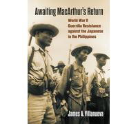 Awaiting MacArthur's Return: World War II Guerrilla Resistance Against the Japanese in the Philippines (Modern War Studies)