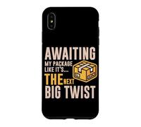 AWAITING MY PACKAGE LIKE IT S THE NEXT BIG TWIST Case for iPhone XS Max