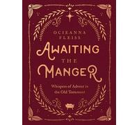 Awaiting the Manger: Whispers of Advent in the Old Testament