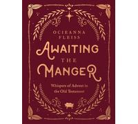 Awaiting the Manger: Whispers of Advent in the Old Testament