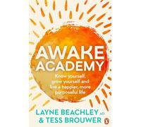 Awake Academy: Know Yourself, Grow Yourself and Live A Happier, More Purposeful Life