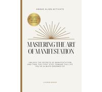 Awake Align Activate: Mastering the Art of Manifestation