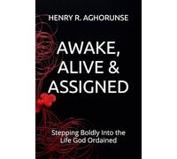 AWAKE, ALIVE & ASSIGNED: Stepping Boldly Into the Life God Ordained