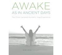 Awake As In Ancient Days: The Christ-Centered Kundalini Yoga Experience