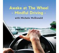 Awake at the Wheel: Mindful Driving by Michele McDonald (2011-05-03)