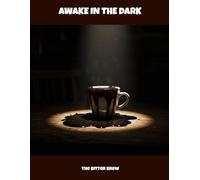 Awake In The Dark: The Bitter Brew