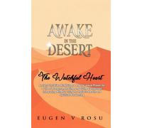 Awake in the Desert: The Watchful Heart: Ancient Christian Mindfulness and the Jesus Prayer for a Life of Presence, Healing, and Divine Connection, ... for Holistic Health and Spiritual Awakening