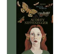 Awake in the Dream World: The Art of Audrey Niffenegger