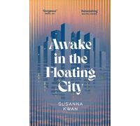 Awake in the Floating City : 'An astonishing work of art...This is the kind of book that changes you, that leaves you seeing more vividly, and living more fully, in its wake' Rachel Khong