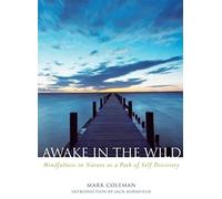 Awake in the Wild: A Buddhist Walk Through Nature - Meditations, Reflections and Practices