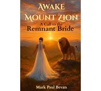 Awake Mount Zion: A Call to the Remnant Bride