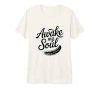 Awake My Soul Inspirational Quote Premium T-Shirt