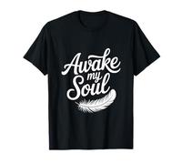 Awake My Soul Inspirational Quote T-Shirt