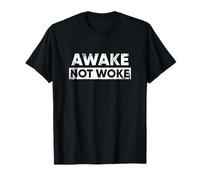 Awake not woke T-Shirt
