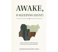 AWAKE, O SLEEPING GIANT!: Poems on Nigeria’s Leadership Crisis, Youth Exodus, and National Rebirth