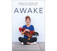Awake: Paying Attention to What Matters Most in a World That's Pulling You Apart