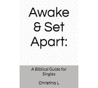 Awake & Set Apart:: A Biblical Guide for Singles