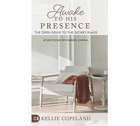 Awake to His Presence: The Open Door to the Secret Place, 30 Devotions with Guided Journal