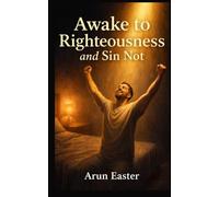 Awake to Righteousness and Sin Not