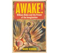Awake! : William Blake and the Power of the Imagination