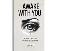 Awake with you: The nights are long, but love stays awake.