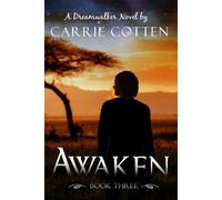 Awaken: A Dreamwalker Novel: Book 3 (Dreamwalker: A Gripping Supernatural Christian Fiction)