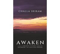 AWAKEN: A Path to Breaking Illusions, Embracing Discomfort, and Finding Real Freedom