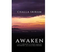 AWAKEN: A Path to Breaking Illusions, Embracing Discomfort, and Finding Real Freedom