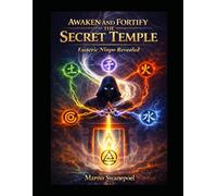 Awaken and Fortify the Secret Temple: Esoteric Ninpo Revealed