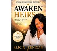 AWAKEN HEIRS: Dismantling the Orphan Mindset and Stepping Into Your Royal Inheritance