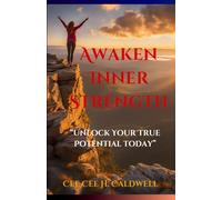 Awaken Inner Strength: Unlock Your True Potential Today