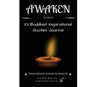 Awaken: Inspirational Journal to Write In: 101 Buddhist Inspirational Quotes Journal: Self Help Book and Inspirational Journal (Notebook)