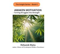 Awaken Motivation: Turning Struggles into Strength (The Insight Series)