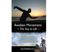 Awaken Movement-The Key To Life: Your Body's Way of Knowing